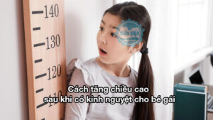 Cách tăng chiều cao sau khi có kinh nguyệt cho bé gái