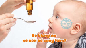 Bé biếng ăn có nên bổ sung kẽm? Cách khắc phục như thế nào?