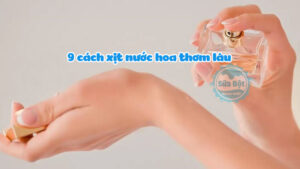 9 cách xịt nước hoa thơm lâu dễ thực hiện mà ai cũng nên biết