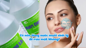 Có nên dùng nước muối sinh lý để rửa mặt không?