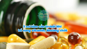 3 sai lầm cần tránh khi bổ sung vitamin, khoáng chất