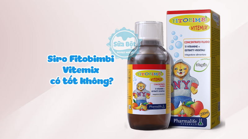 Siro Fitobimbi Vitemix có tốt không? Cách sử dụng như thế nào?