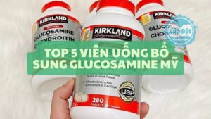 Top 5 viên uống bổ sung Glucosamine Mỹ được tin dùng trên thị trường