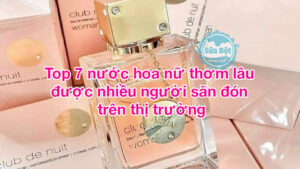 Top 7 nước hoa nữ thơm lâu được nhiều người săn đón trên thị trường