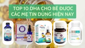 Top 10 DHA cho bé được các mẹ tin dùng hiện nay