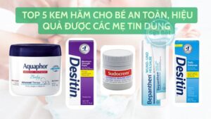 Top 5 kem hăm cho bé an toàn, hiệu quả được các mẹ tin dùng