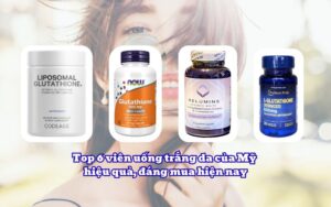 Top 6 viên uống trắng da của Mỹ hiệu quả, đáng mua hiện nay