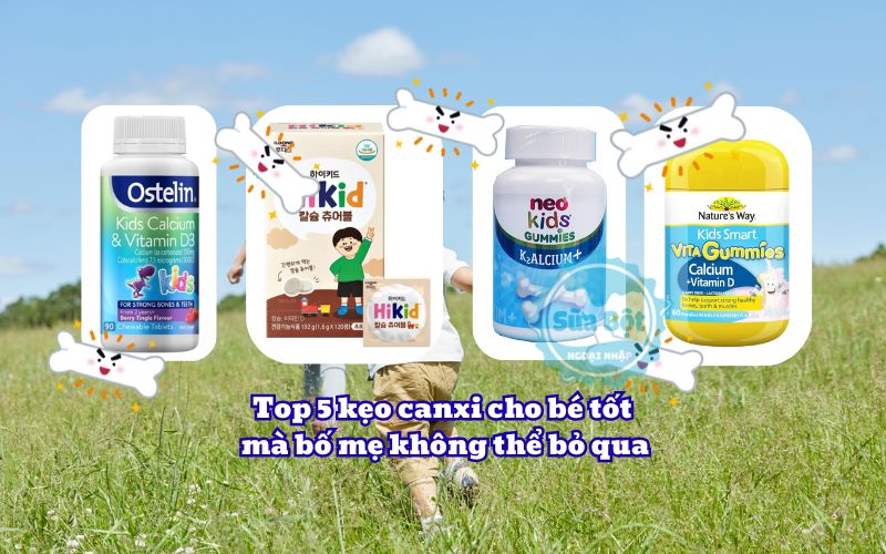 Top 5 kẹo canxi cho bé tốt mà bố mẹ không thể bỏ qua