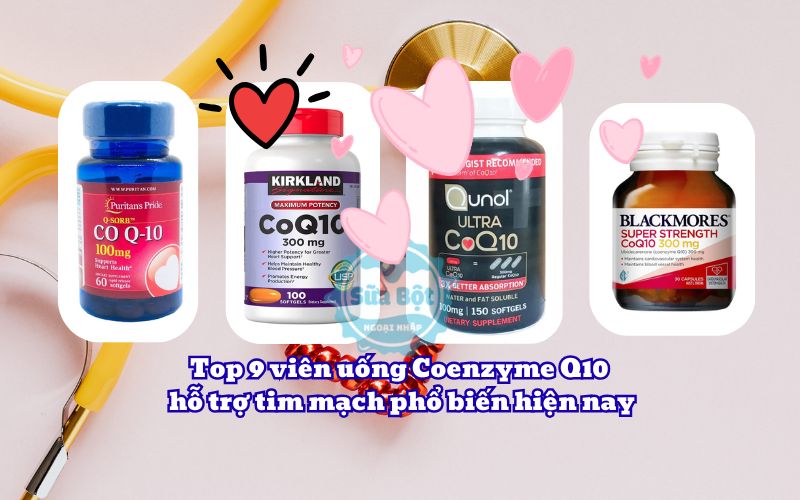 Top 9 viên uống Coenzyme Q10 hỗ trợ tim mạch phổ biến hiện nay