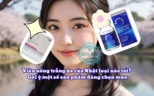 Viên uống trắng da của Nhật loại nào tốt? Gợi ý một số sản phẩm đáng chọn mua
