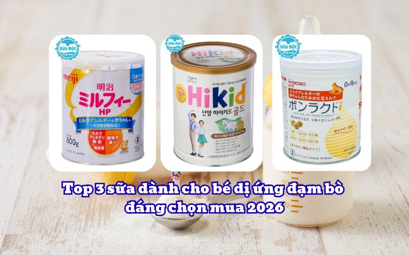 Top 3 sữa dành cho bé dị ứng đạm bò đáng chọn mua 2026