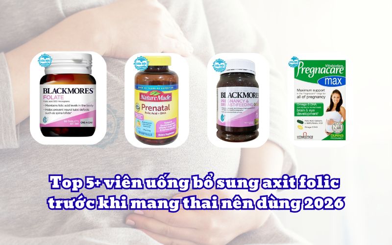 Top 5+ viên uống bổ sung axit folic cho bà bầu nên dùng 2026