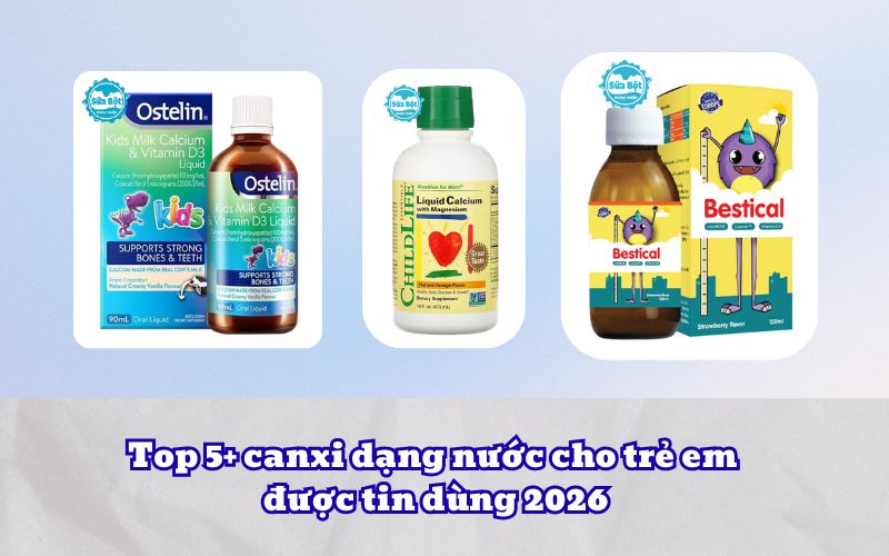 Top 5+ canxi dạng nước cho trẻ em được tin dùng 2026