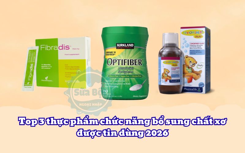 Top 3 thực phẩm chức năng bổ sung chất xơ được tin dùng 2026
