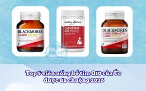 Top 5 viên uống bổ tim Q10 của Úc được ưa chuộng 2026