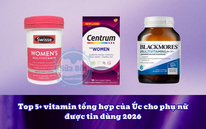 Top 5+ vitamin tổng hợp của Úc cho phụ nữ được tin dùng 2026